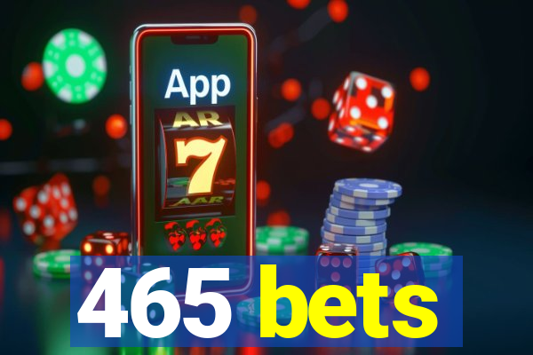 465 bets